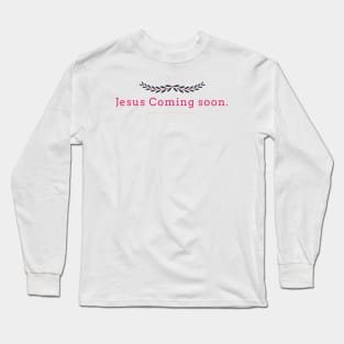 Jesus Coming soon Long Sleeve T-Shirt